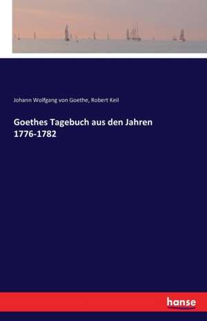 Goethes Tagebuch aus den Jahren 1776-1782 de Robert Keil