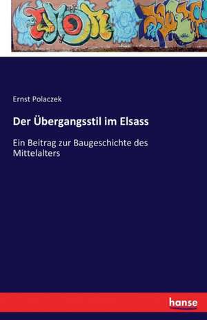 Der Übergangsstil im Elsass de Ernst Polaczek