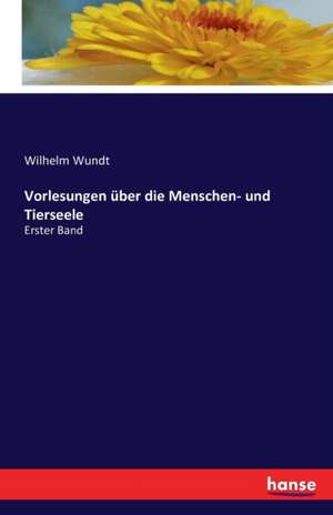 Vorlesungen über die Menschen- und Tierseele de Wilhelm Wundt