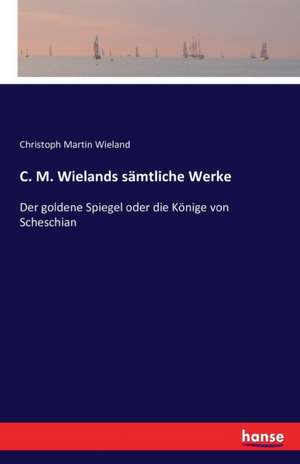 C. M. Wielands sämtliche Werke de Christoph Martin Wieland