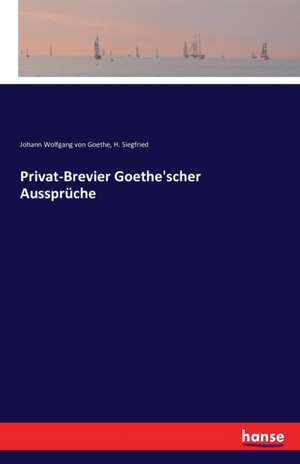 Privat-Brevier Goethe'scher Aussprüche de Johann Wolfgang von Goethe