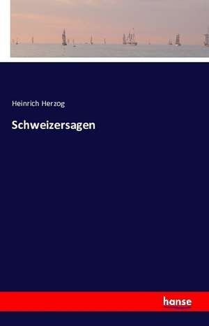 Schweizersagen de Heinrich Herzog