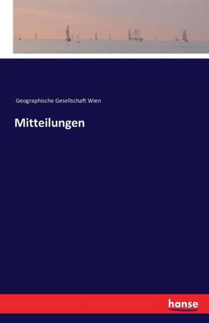 Mitteilungen de Geographische Gesellschaft Wien