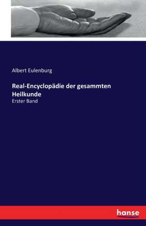 Real-Encyclopädie der gesammten Heilkunde de Albert Eulenburg