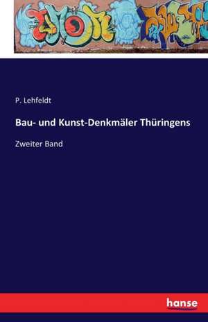 Bau- und Kunst-Denkmäler Thüringens de P. Lehfeldt