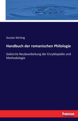 Handbuch der romanischen Philologie de Gustav Körting