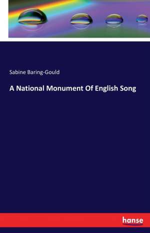 A National Monument Of English Song de Sabine Baring-Gould