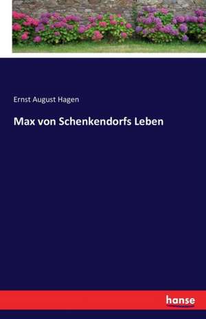 Max von Schenkendorfs Leben de Ernst August Hagen