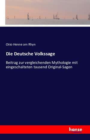 Die Deutsche Volkssage de Otto Henne Am Rhyn