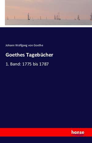 Goethes Tagebücher de Johann Wolfgang von Goethe