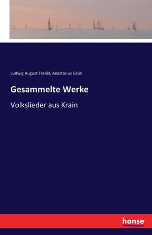 Gesammelte Werke de Ludwig August Frankl