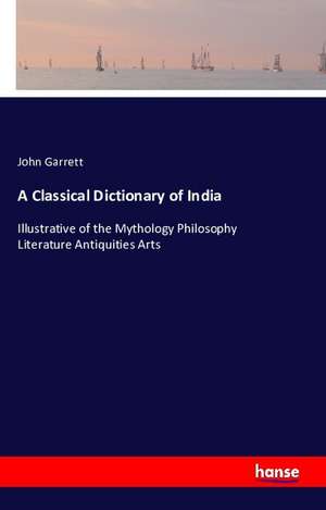 A Classical Dictionary of India de John Garrett