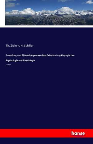 Sammlung von Abhandlungen aus dem Gebiete der pädagogischen Psychologie und Physiologie de Th. Ziehen