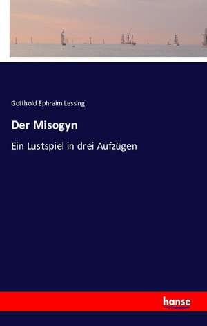 Der Misogyn de Gotthold Ephraim Lessing