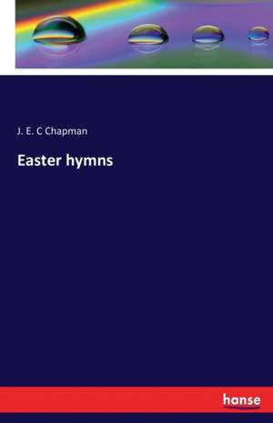 Easter hymns de J. E. C Chapman