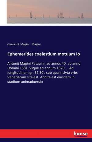 Ephemerides coelestium motuum Io de Giovanni Magini Magini