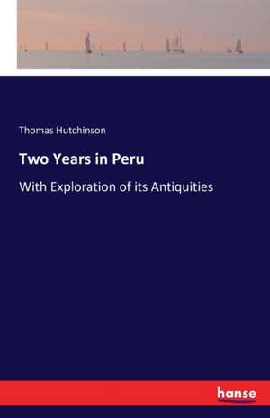 Two Years in Peru de Thomas Hutchinson