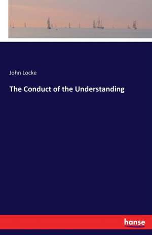 The Conduct of the Understanding de John Locke