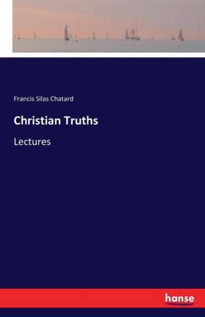 Christian Truths de Francis Silas Chatard