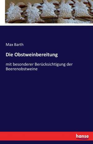 Die Obstweinbereitung de Max Barth