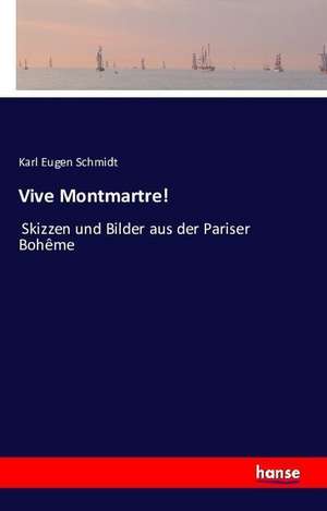 Vive Montmartre! de Karl Eugen Schmidt
