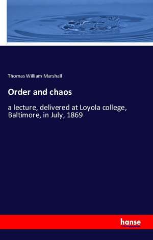 Order and chaos de Thomas William Marshall