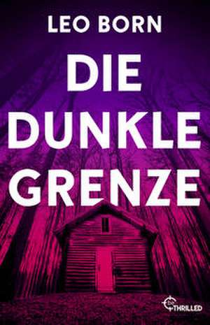 Die dunkle Grenze de Leo Born