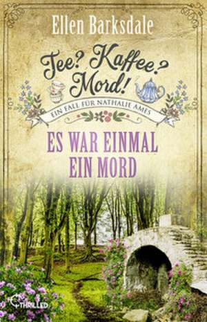 Tee? Kaffee? Mord! Es war einmal ein Mord de Ellen Barksdale