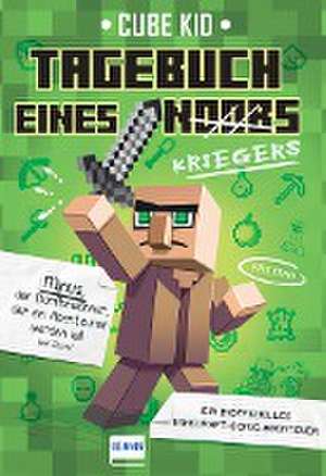 Tagebuch eines Kriegers (Bd. 1) de Cube Kid