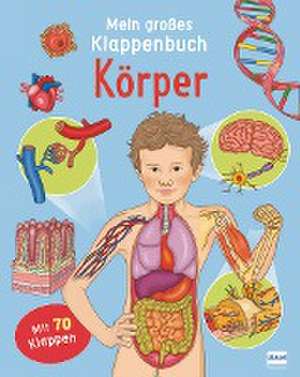 Mein großes Klappenbuch - Körper de Eleonora Barsotti