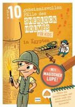 Sherlock Holmes für Kids - Die 10 geheimnisvollen Fälle des Sherlock Holmes in Ägypten de Sandra Lebrun