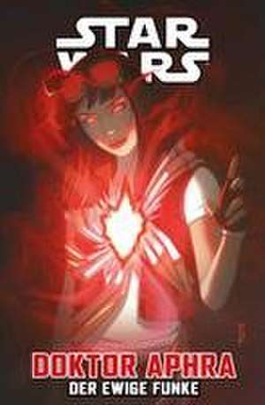 Star Wars Comics: Doktor Aphra Bd. 5: Der ewige Funke de Alyssa Wong