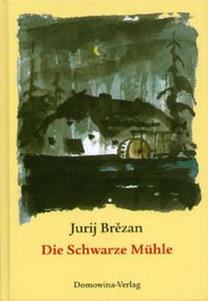 Die Schwarze Mühle de Jurij Brezan