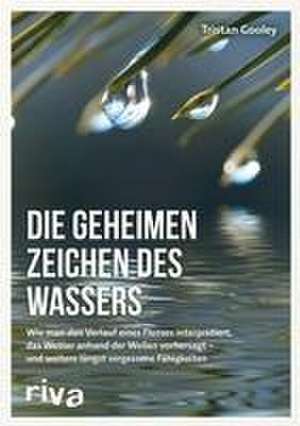 Die geheimen Zeichen des Wassers de Tristan Gooley