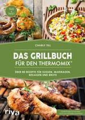 Das Grillbuch für den Thermomix® de Charly Till