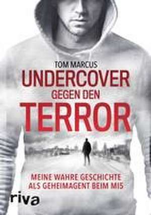 Undercover gegen den Terror de Tom Marcus