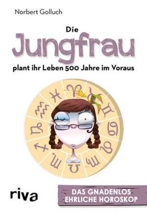 Die Jungfrau plant ihr Leben 500 Jahre im Voraus de Norbert Golluch