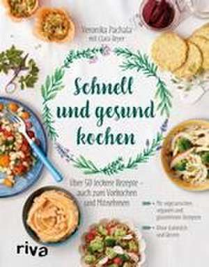 Schnell und gesund kochen de Veronika Pachala