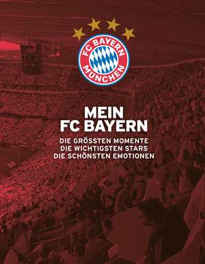 Mein FC Bayern - Das Fanbuch de Ulrich Kühne-Hellmessen