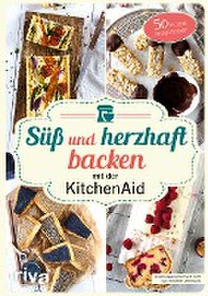 Süß und herzhaft backen mit der KitchenAid de Stephanie Just