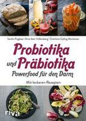 Probiotika und Präbiotika - Powerfood für den Darm de Sandra Pugliese