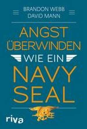 Angst überwinden wie ein Navy SEAL de Brandon Webb