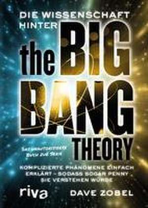 Die Wissenschaft hinter The Big Bang Theory de Dave Zobel