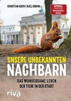 Unsere unbekannten Nachbarn de Christian Koch