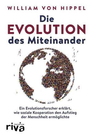Die Evolution des Miteinander de William Von Hippel