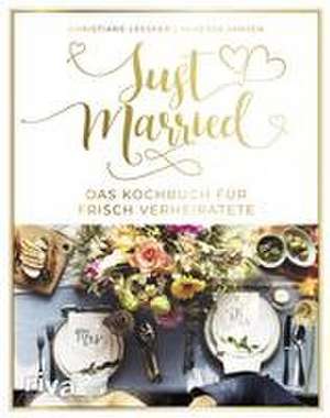 Just married - Das Kochbuch für frisch Verheiratete de Christiane Leesker