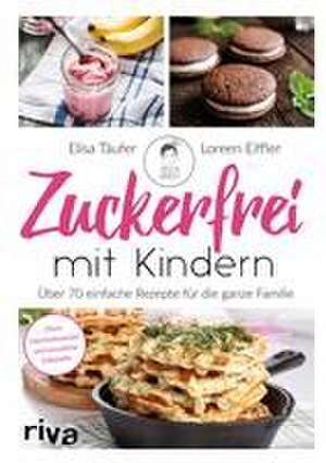 Zuckerfrei mit Kindern de Elisa Täufer