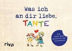 Was ich an dir liebe, Tante - Version für Kinder de Alexandra Reinwarth