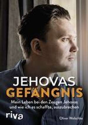 Jehovas Gefängnis de Oliver Wolschke