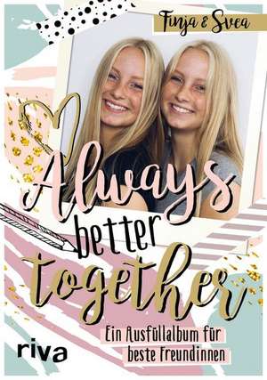 Always. Better. Together. de Finja und Svea